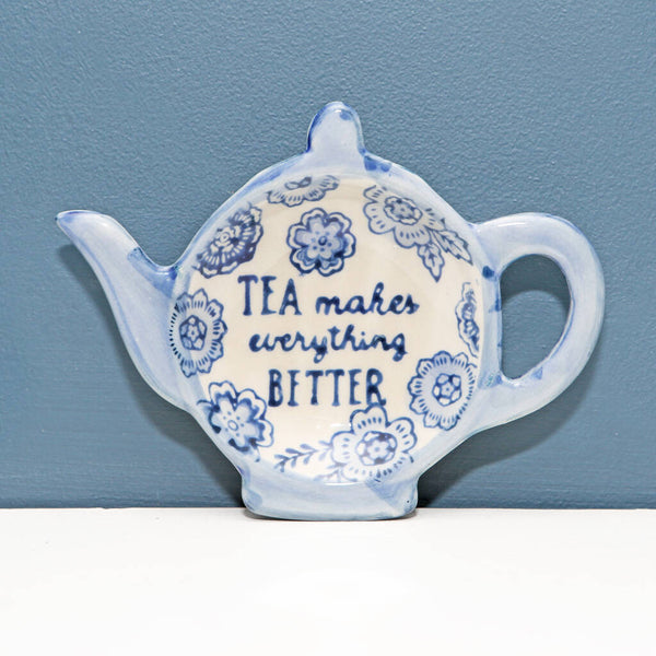 Tea makes anything better, teapot Shaped Teabag Holder