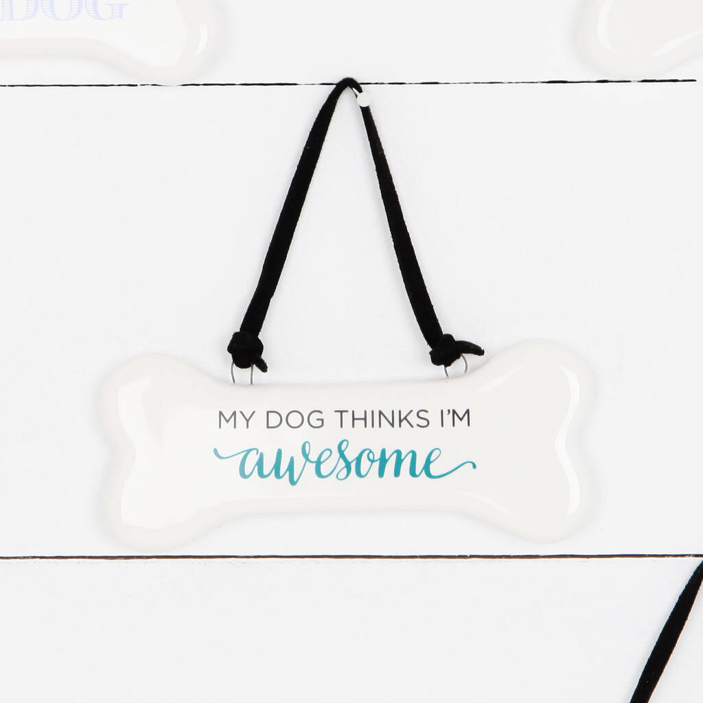 My Dog Thinks I'm Awesome Ceramic Sign, Fathers Day